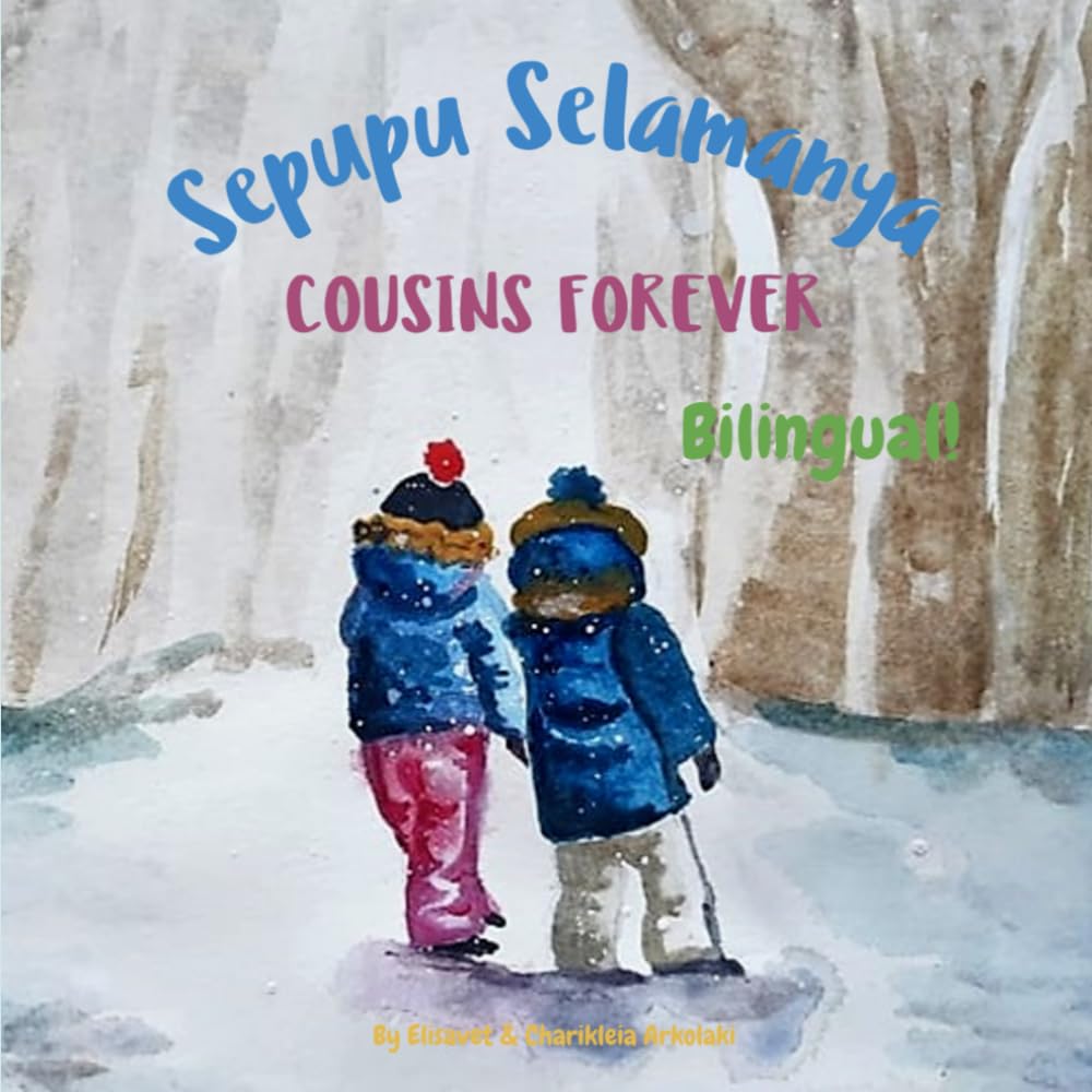 Cousins Forever - Sepupu Selamanya: Α bilingual children's book in Indonesian and English (Indonesian Edition) (Indonesian Bilingual Books - Fostering Creativity in Kids)