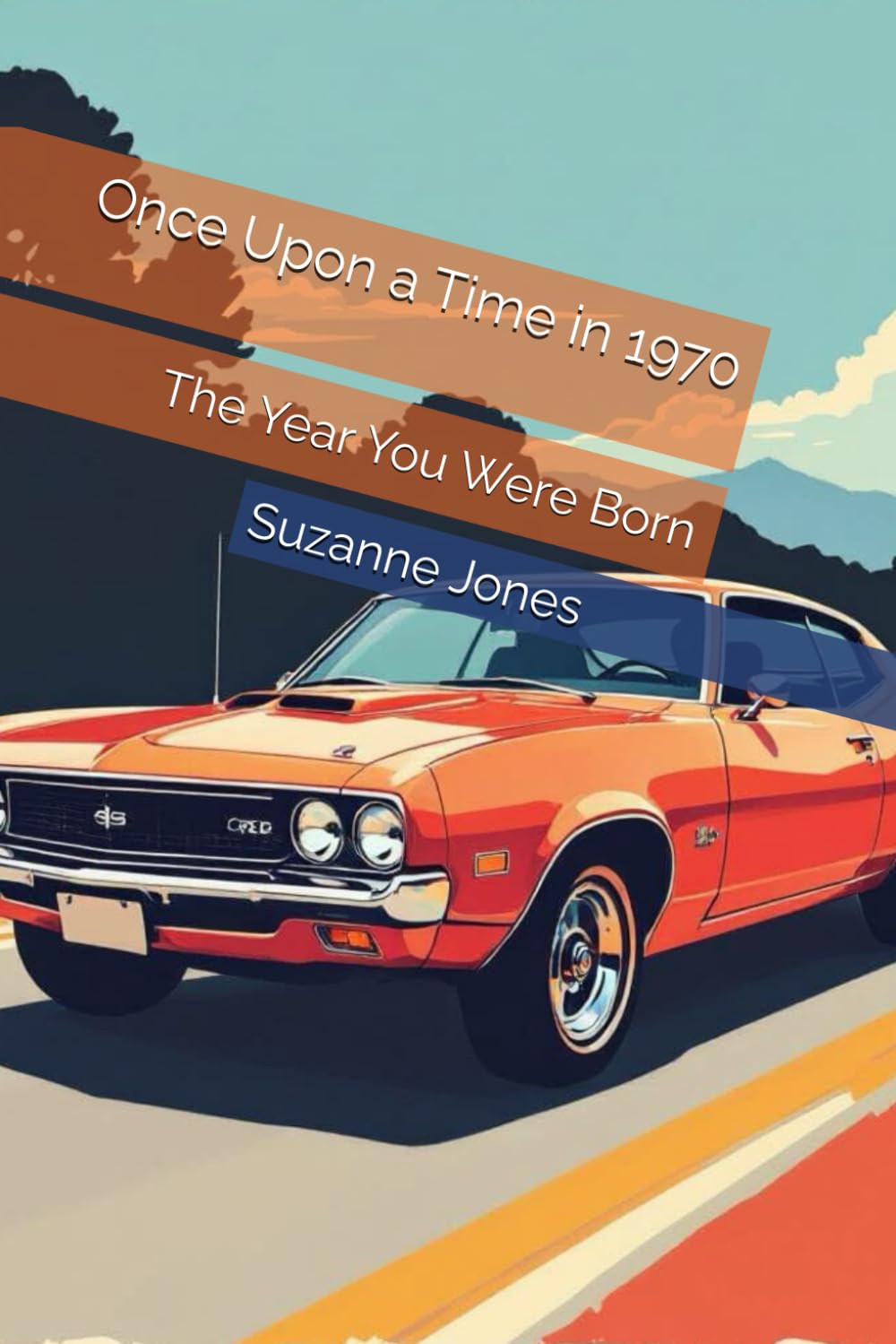 Once Upon a Time in 1970: The Year You Were Born