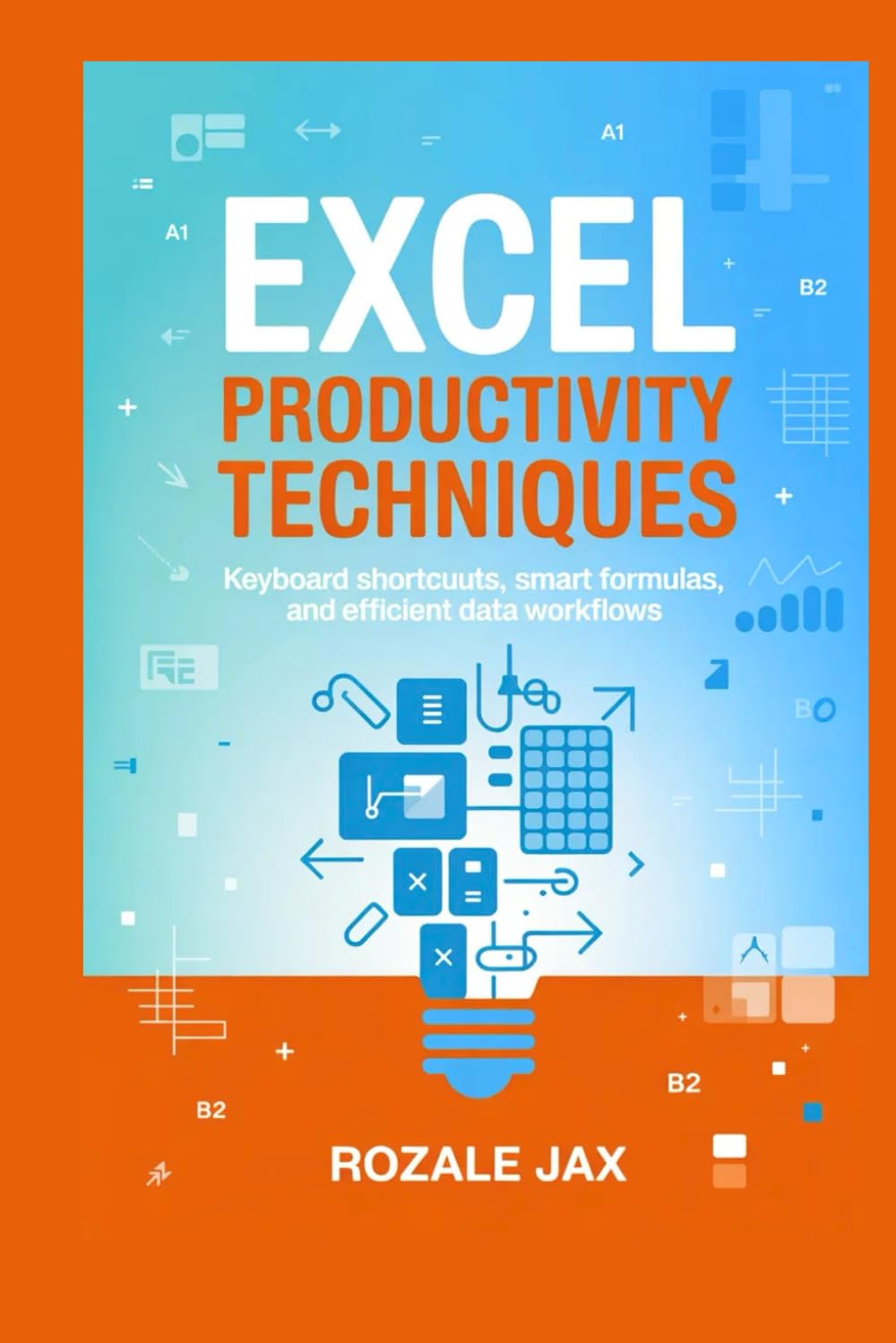 Excel Productivity Techniques: Keyboard Shortcuts, Smart Formulas, and Efficient Data Workflows
