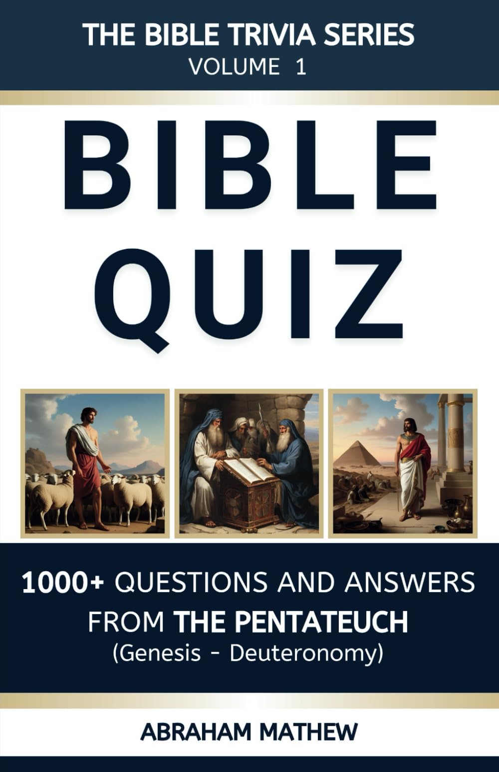 Bible Quiz: 1000+ Questions and Answers From The Pentateuch: Bible Trivia (The Bible Trivia Series)