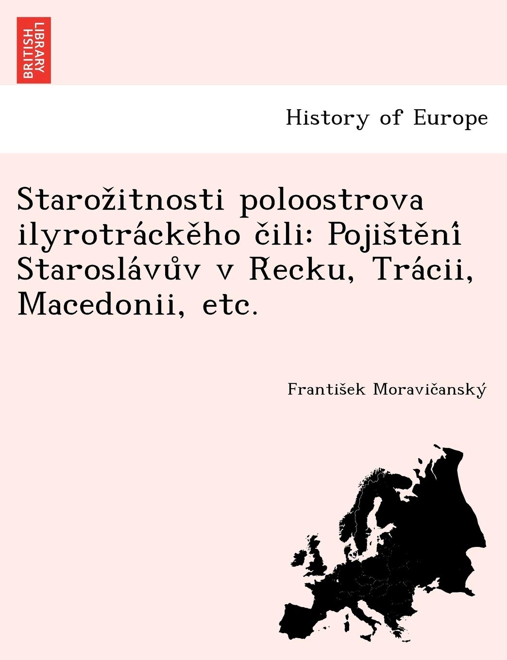 Staroz Itnosti Poloostrova Ilyrotra Cke Ho C Ili: Pojis Te Ni Starosla Vu V V R Ecku, Tra CII, Macedonii, Etc.
