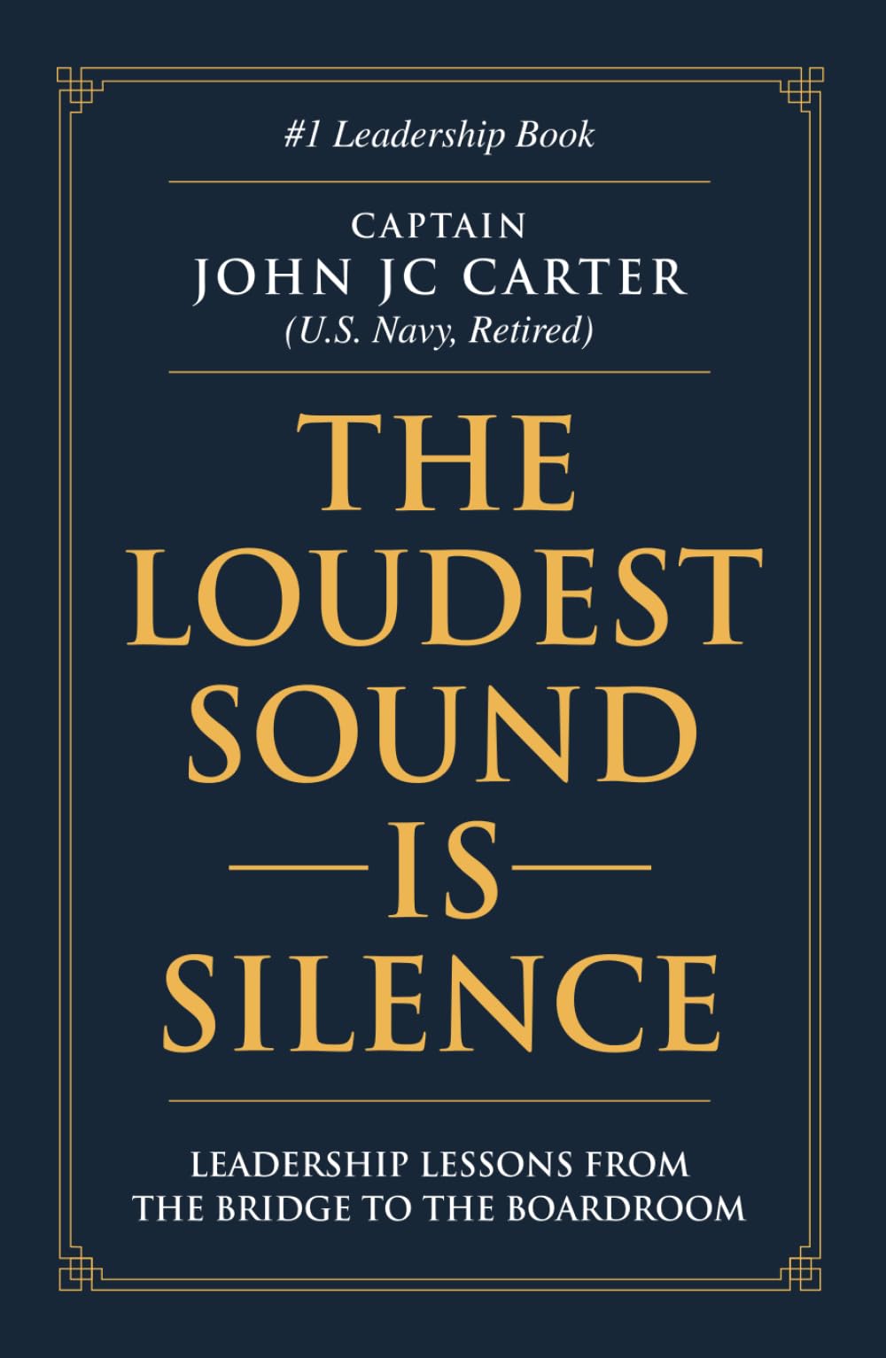 The Loudest Sound is Silence: Leadership Lessons from the Bridge to the Boardroom