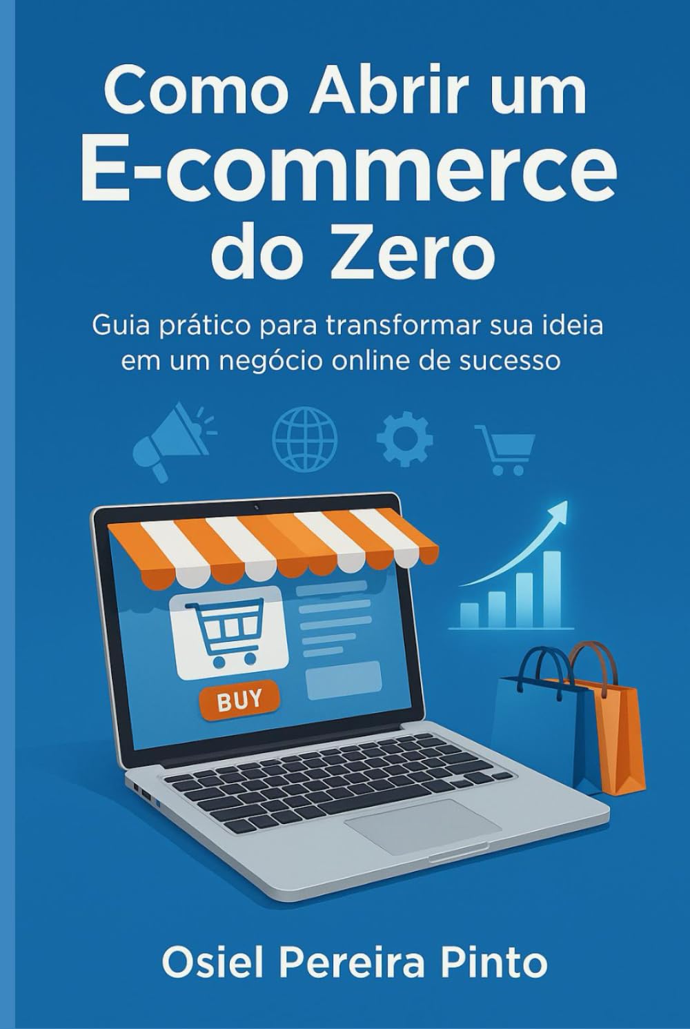 Como Abrir um E-commerce do Zero: Guia prático para transformar sua ideia em um negócio online de sucesso