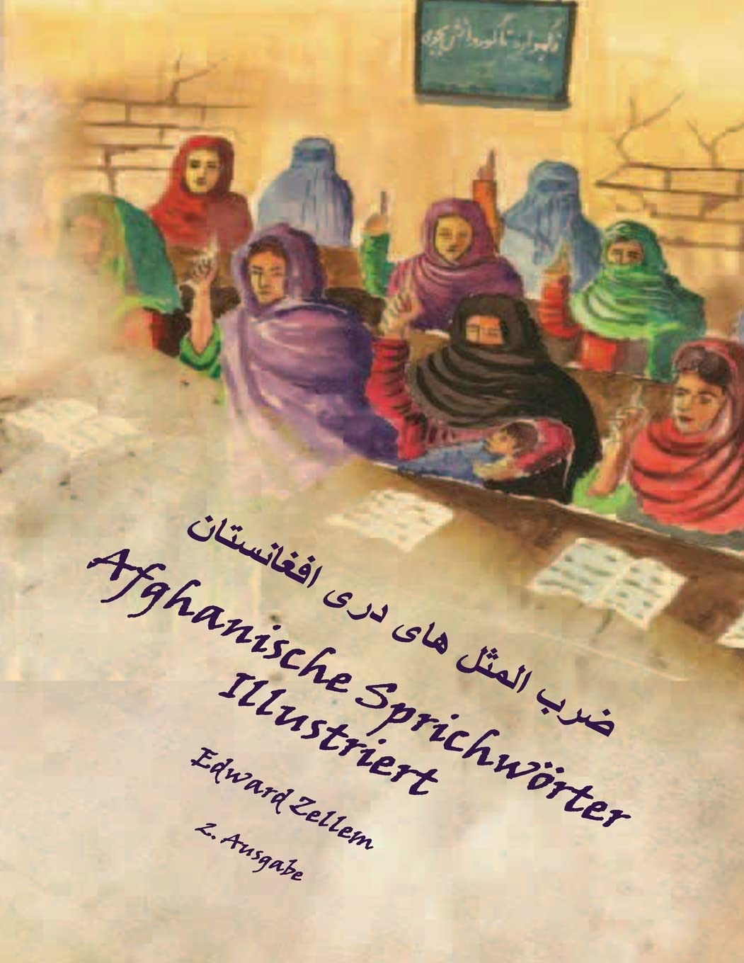 Afghanische Sprichwörter Illustriert (Zweite Ausgabe): Afghan Proverbs in German and Dari Persian (2nd Ed.)