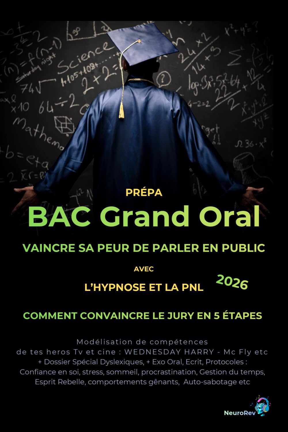 Prépa Bac Grand Oral Vaincre sa peur de parler en public : Avec l’hypnose et la PNL Par la modélisation des compétences: Comment convaincre le jury en 5 étapes (NeuroRev Prépa)