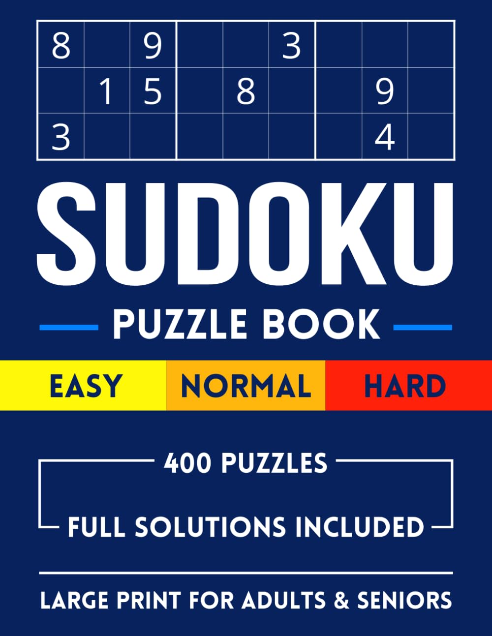 Sudoku Puzzle Book for Adults and Seniors: Large Print, Easy to Hard Levels, 400 Puzzles with Full Solutions