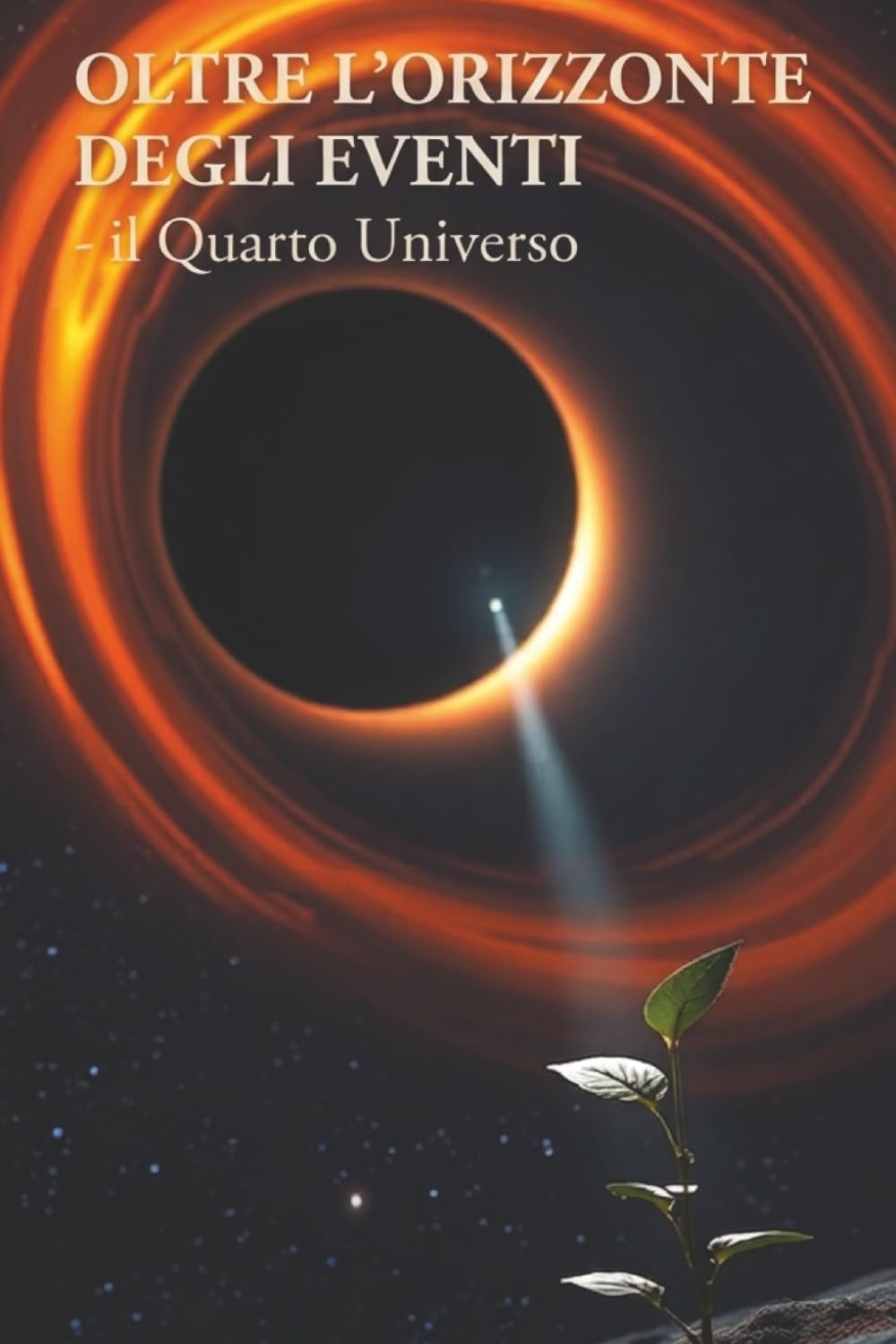 Oltre l'Orizzonte degli Eventi: Il Quarto Universo (Il Ciclo del Primo)