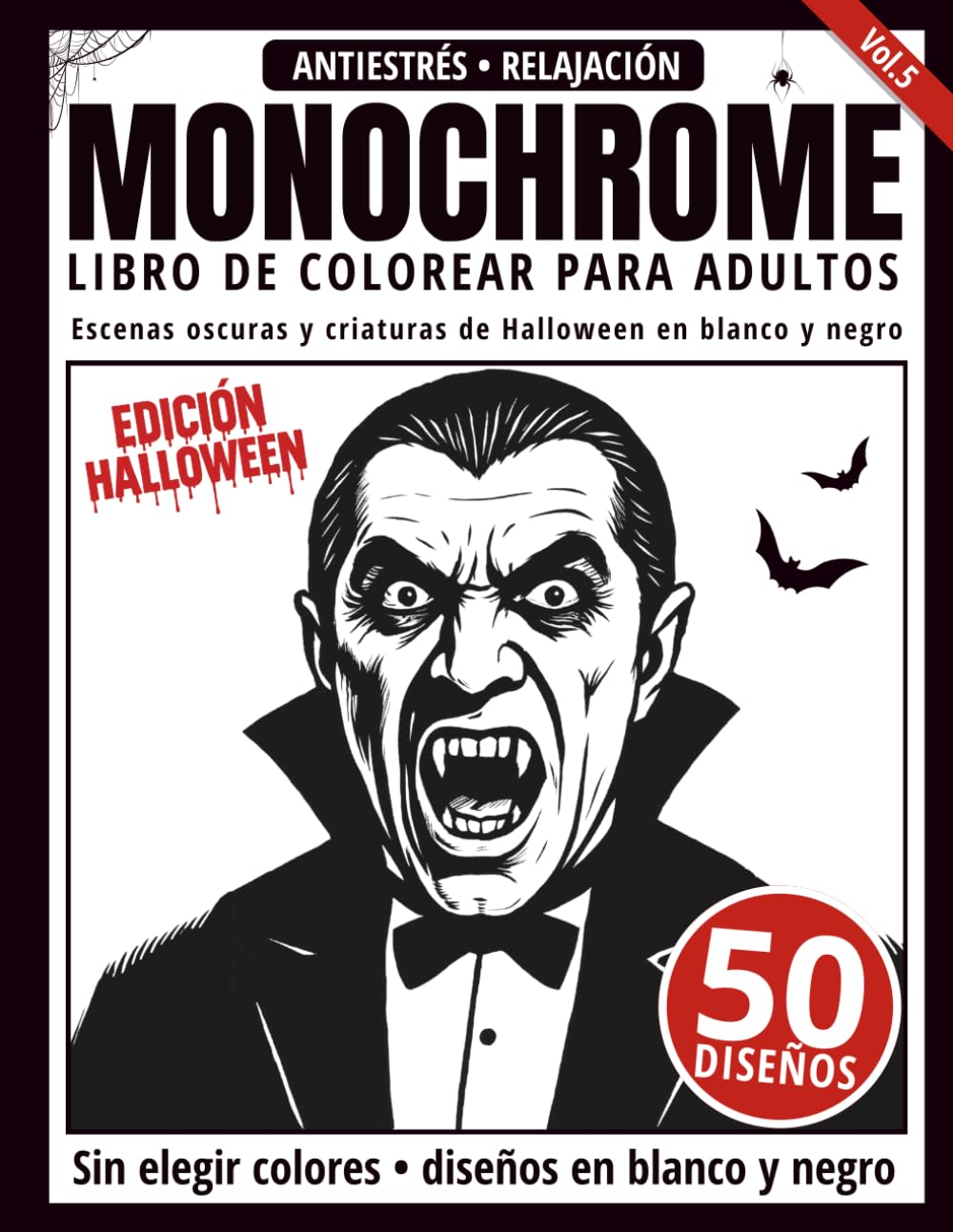 Monochrome Libro de Colorear para Adultos: 50 Diseños de Halloween, Vampiros, Brujas y Criaturas Oscuras en Blanco y Negro para Relajación y Alivio del Estrés (Serie de arte Monochrome)