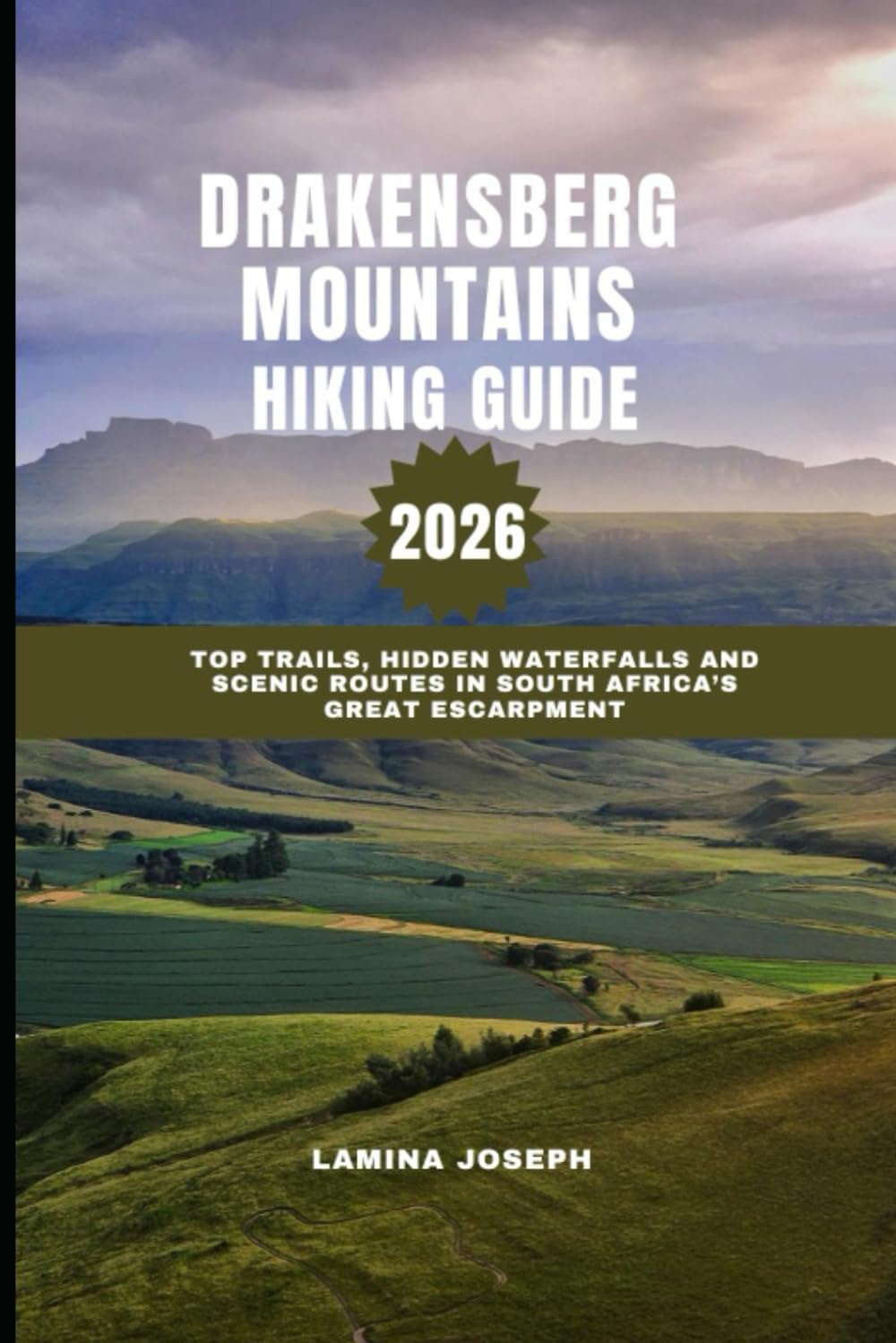 DRAKENSBERG MOUNTAINS HIKING GUIDE 2026: Top Trails, Hidden Waterfalls and Scenic Routes in South Africa’s Great Escarpment: 22 (BEYOND THE SUMMIT)
