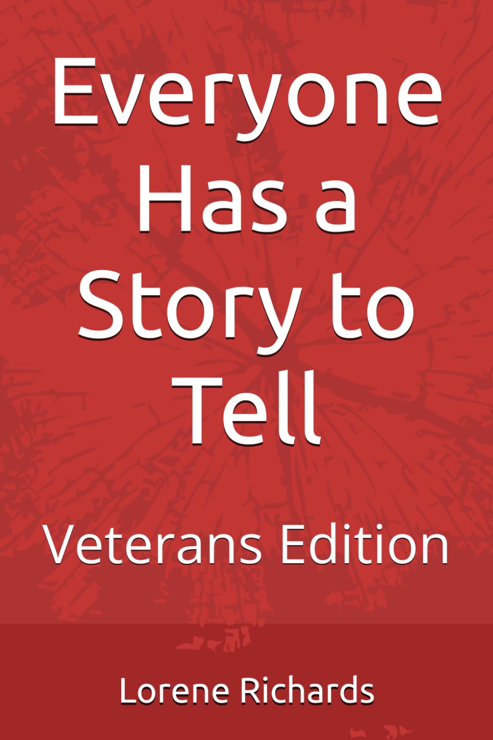 Everyone Has a Story to Tell: Veterans Edition