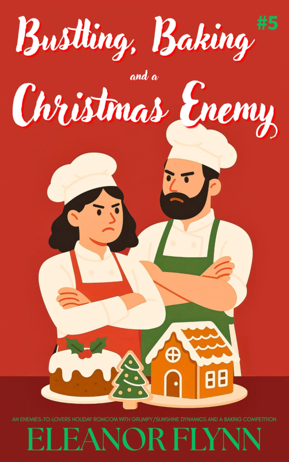 Bustling, Baking and a Christmas Enemy: An Enemies-to-Lovers Holiday Romcom with Grumpy/Sunshine Dynamics and a Baking Competition (Holidates for Hire)