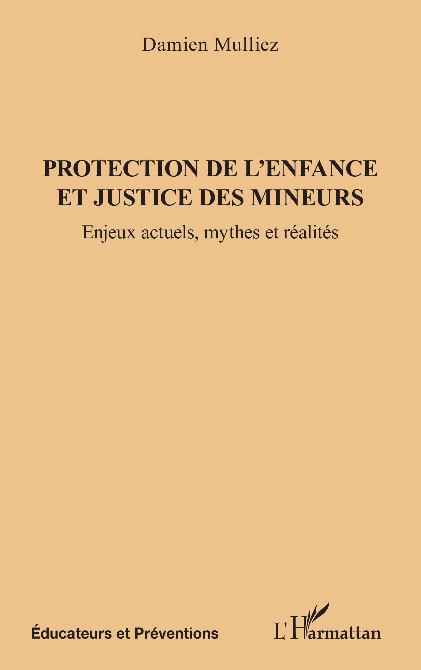 Protection de l'enfance et justice des mineurs: Enjeux actuels, mythes et réalités