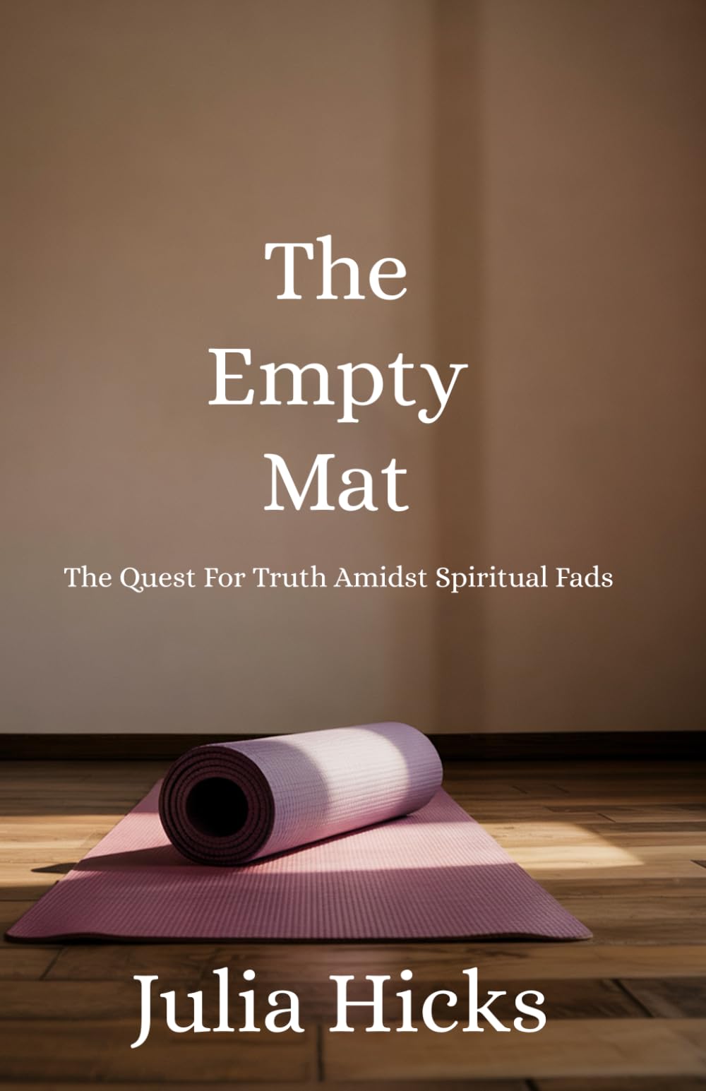 The Empty Mat: The Quest For Truth Amidst Spiritual Fads
