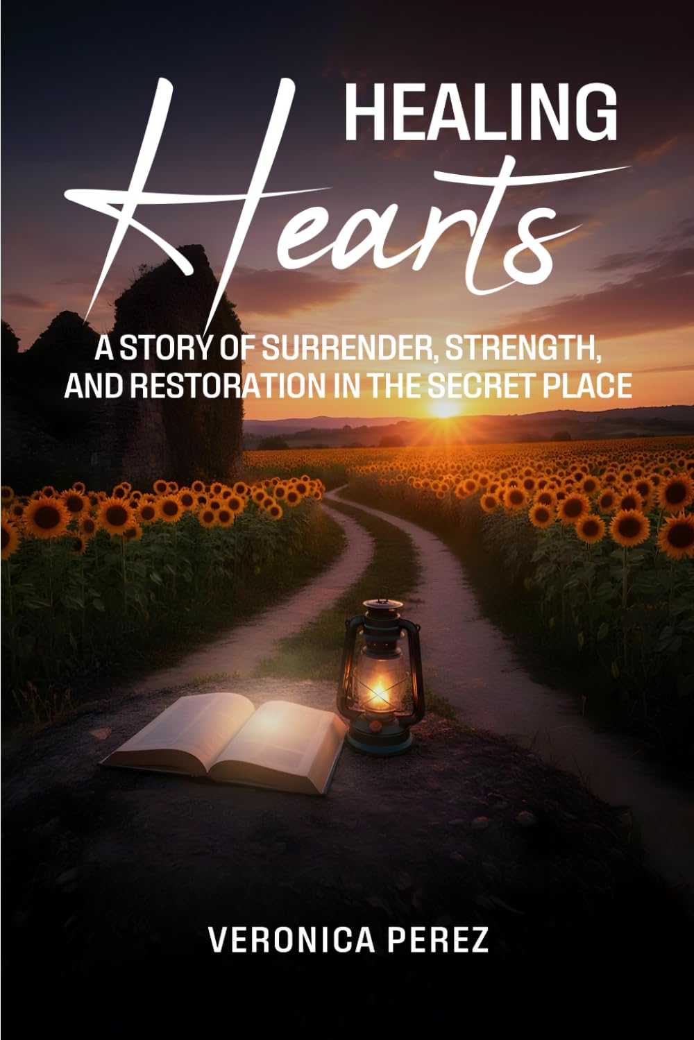 Healing Hearts: A Story of Surrender, Strength, and Restoration in the Secret Place