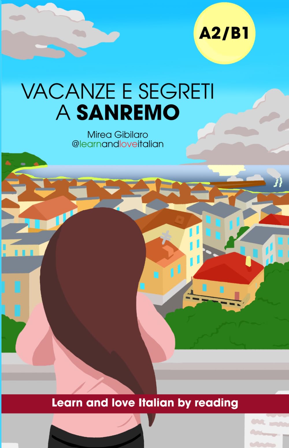Vacanze e segreti a Sanremo: Learn and love Italian by reading stories: Intermediate graded Italian reader (A2-B1)