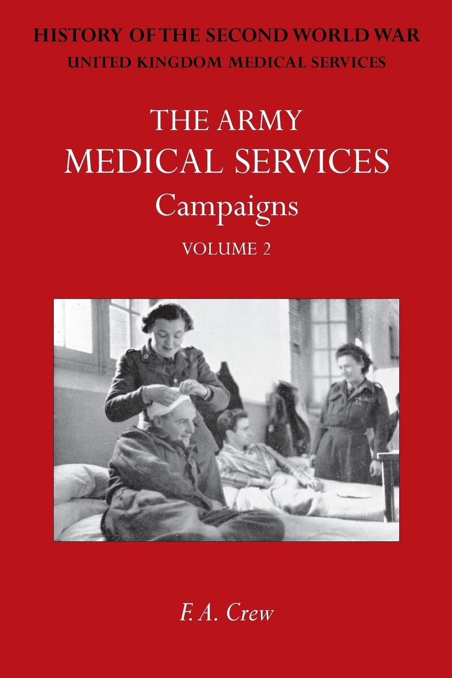ARMY MEDICAL SERVICES: CAMPAIGNS VOL II Hong Kong, Malaya, Iceland & the Faroes, Libya, 1942-1943, North-West Africa.: Official History of the Second World War