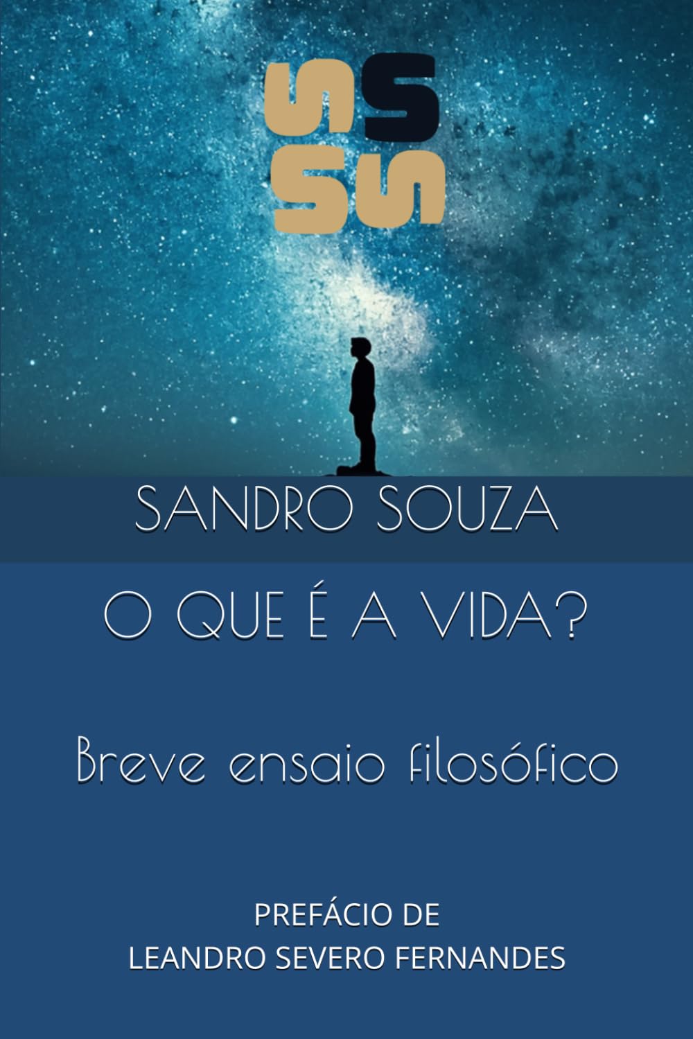O QUE É A VIDA?: Breve ensaio filosófico - PREFÁCIO DE LEANDRO SEVERO FERNANDES