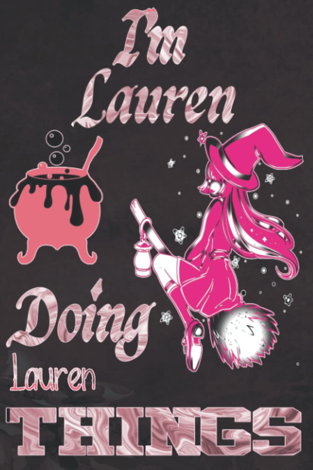 I'm Lauren Doing Lauren Things: Funny Personalized Journal Notebook for Women and Girls Named Lauren| witch Personalised Name Lauren| Perfect Gift Idea ... Lauren | A5 Cute witch Journal for Girl