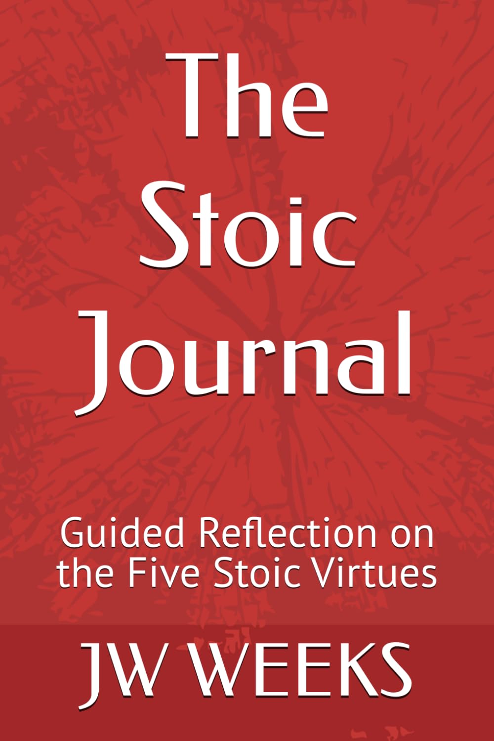 The Stoic Journal: Guided Reflection on the Five Stoic Virtues