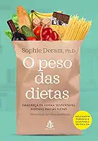 O peso das dietas: Faça as pazes com a comida dizendo não às dietas