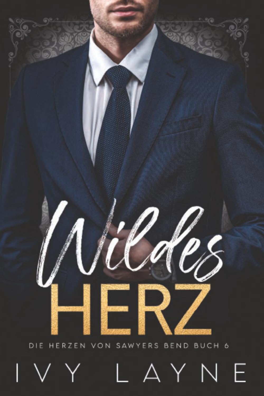 Wildes Herz: Liebesroman (Die Herzen von Sawyers Bend)
