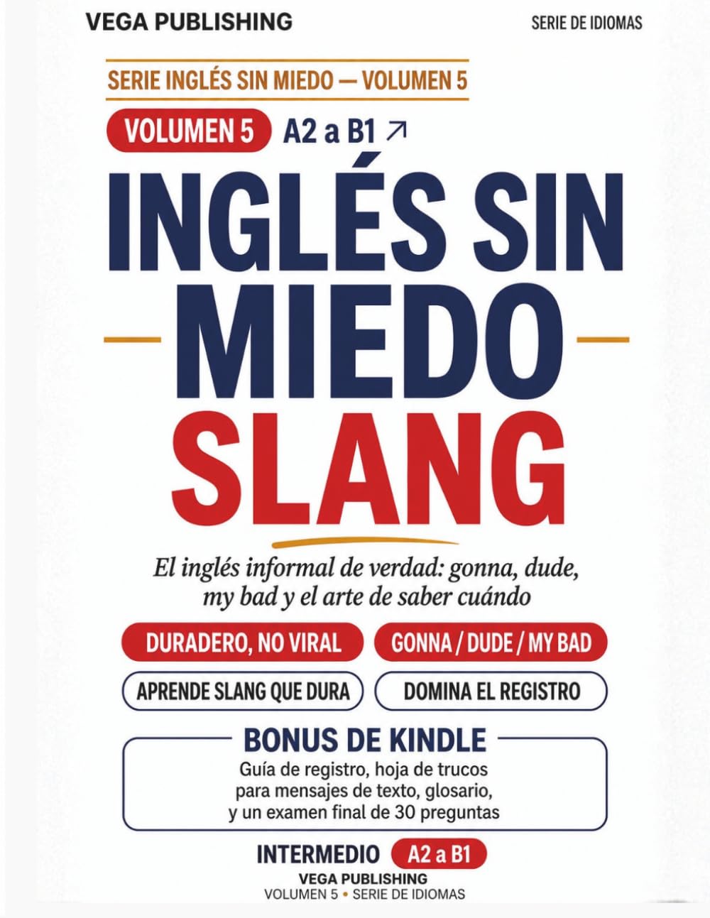 Inglés Sin Miedo: Slang: Inglés informal para hispanohablantes: entiende a los nativos, los mensajes y el inglés relajado de verdad