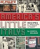 Americas Little Italys: Recipes & Traditions from Coast to Coast