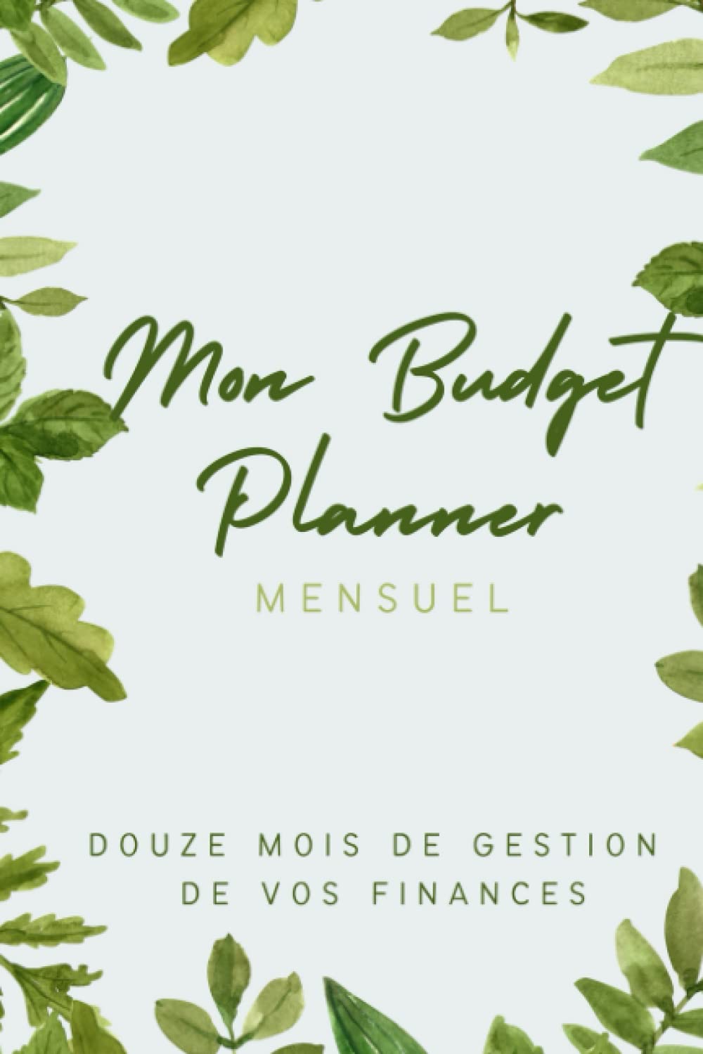 Mon budget planner mensuel : Douze mois de gestion de vos finances: Carnet de compte à compléter avec de nombreux postes de dépenses à reporter - ... inclus - Aide à l'épargne (French Edition)