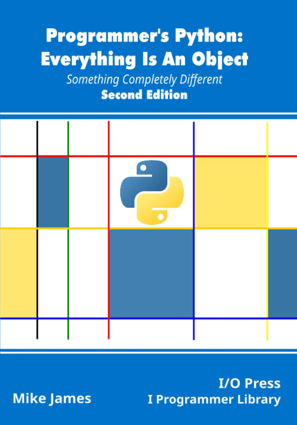 Programmer's Python: Everything Is An Object, Second Edition: Something ...
