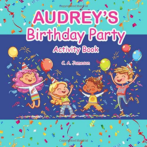 Audrey's Birthday Party Activity Book (AUDREY BOOKS - Personalized for Audrey, the Star of Every Book!)