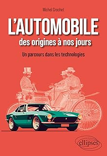 L'automobile des origines à nos jours: Un parcours dans les technologies