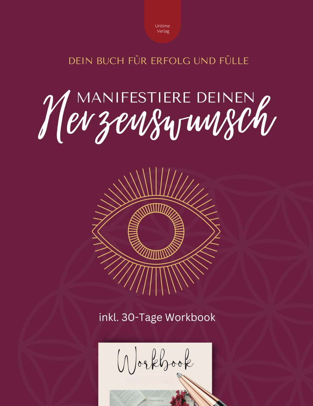 Manifestiere deinen Herzenswunsch - Dein Buch zum Manifestieren von Erfolg und Fülle: inkl. 30-Tage-Workbook zum Manifestieren