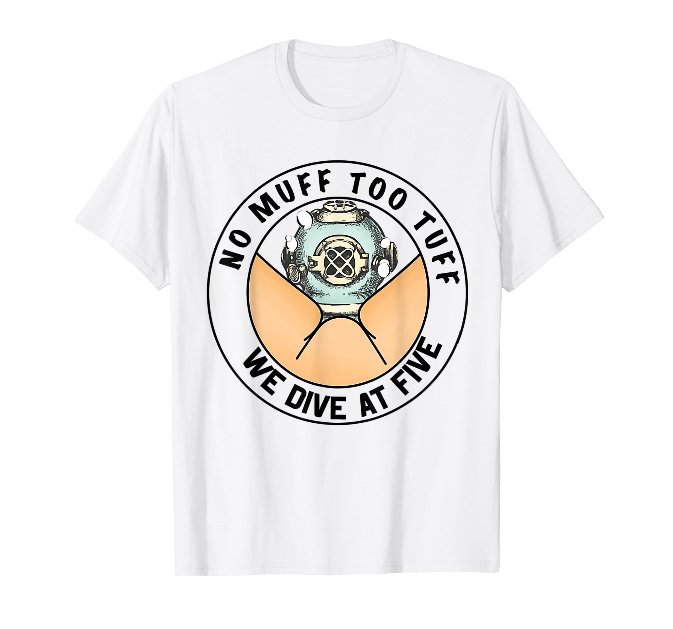 Funny No Muff Too Tuff We Dive At Five Scuba Diving Pun Meme T-Shirt