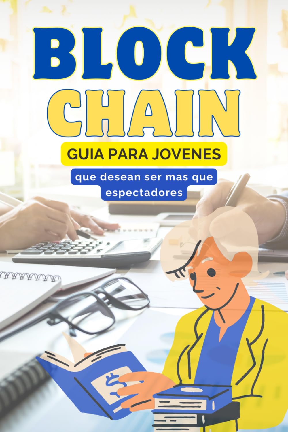 Blockchain: Guía para jóvenes que desean ser mas que espectadores