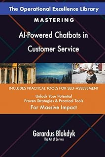 The Operational Excellence Library; Mastering AI-Powered Chatbots in Customer Service