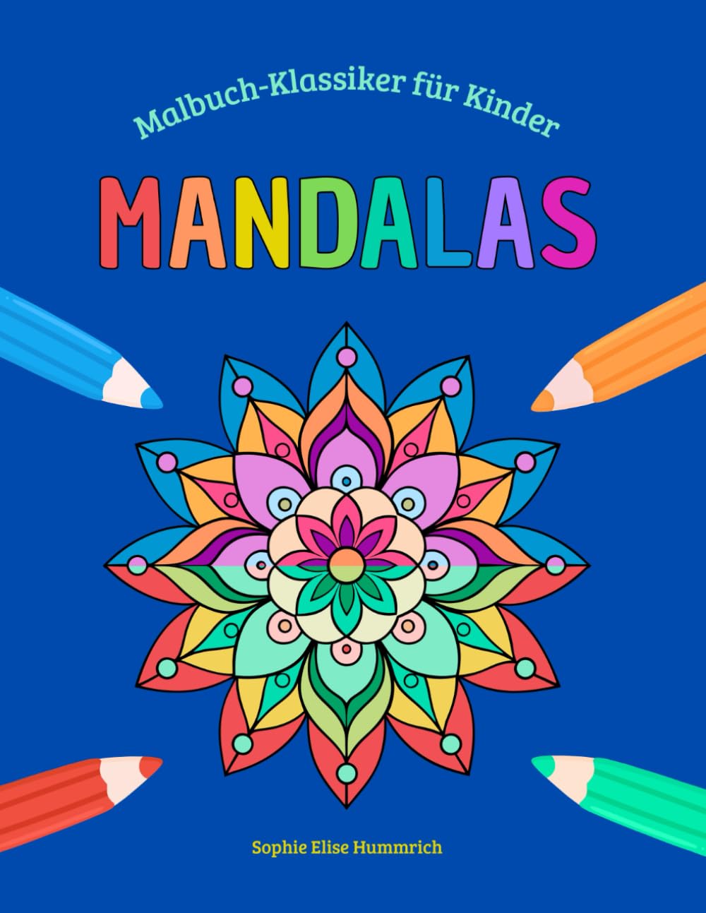 Mandala Malbuch für Kinder: 30 kindgerechte Mandalas zum Ausmalen für Kinder ab 4 Jahren, für zu Hause und unterwegs (Malbuch-Klassiker für Kinder)