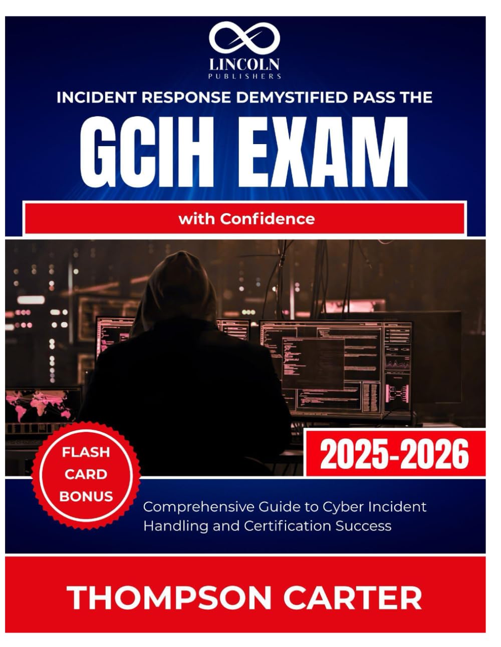 Incident Response Demystified Pass the GCIH Exam with Confidence: Comprehensive Guide to Cyber Incident Handling and Certification Success
