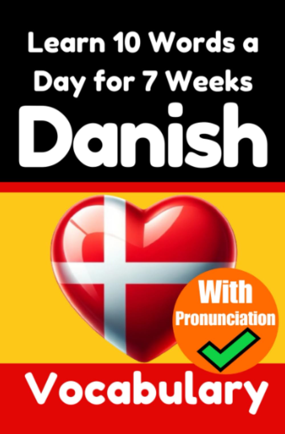 Danish Vocabulary Builder: Learn 10 Danish Words a Day for 7 Weeks | The Daily Danish Challenge: A Comprehensive Guide for Children and Beginners to Learn Danish | Learn Danish Language