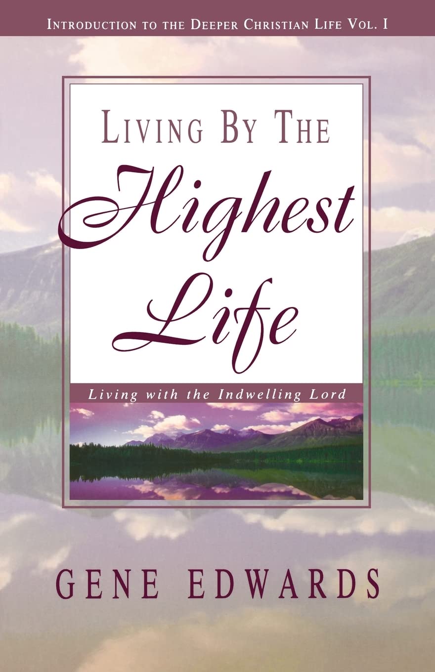 Living by the Highest Life: Living With the Indwelling Lord: I (Introduction to the Deeper Christian Life)