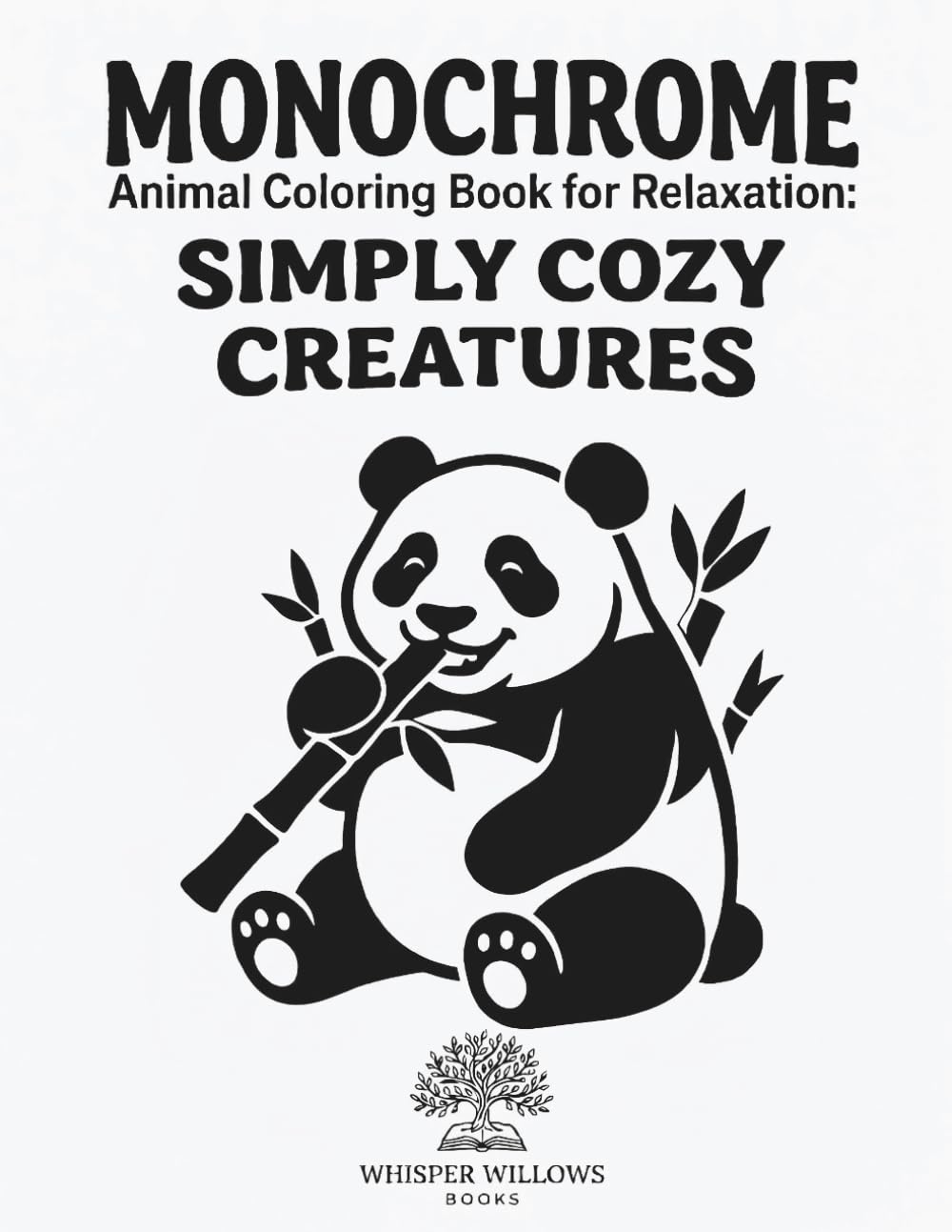 Simply Cozy : Monochrome Animal Coloring Book: Simply Cozy: Monochrome Animal Coloring Book: A Relaxing Coloring Experience for Mindfulness and Stress Relief.