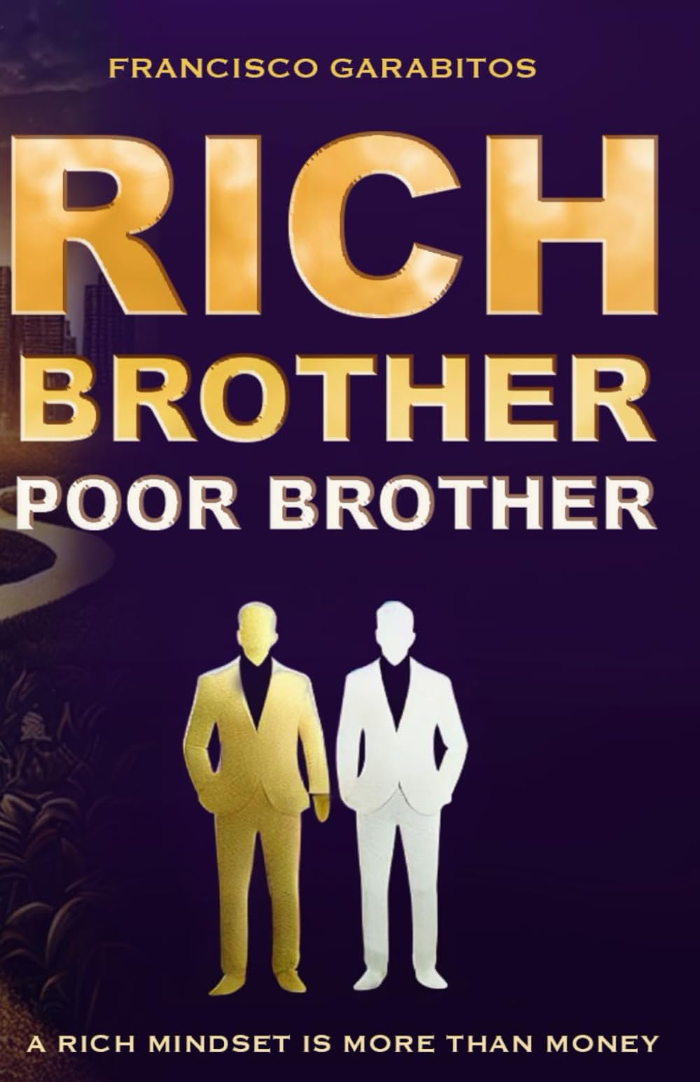 RICH BROTHER, POOR BROTHER: A RICH MINDSET IS MORE THAN MONEY