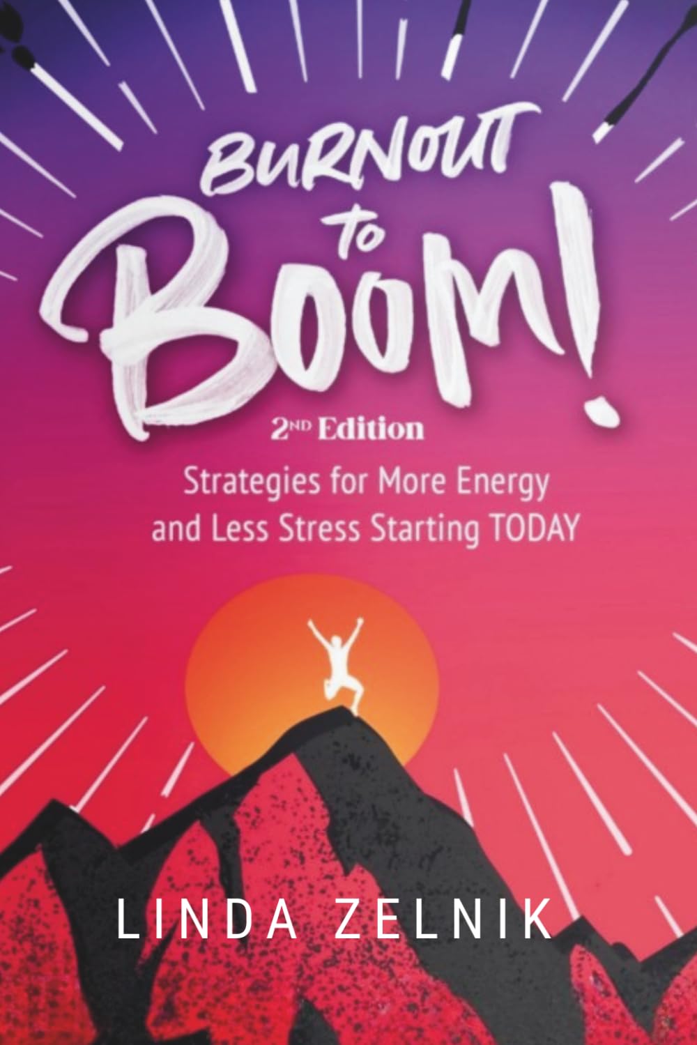 Burnout to Boom!: Strategies for More Energy and Less Stress Starting TODAY