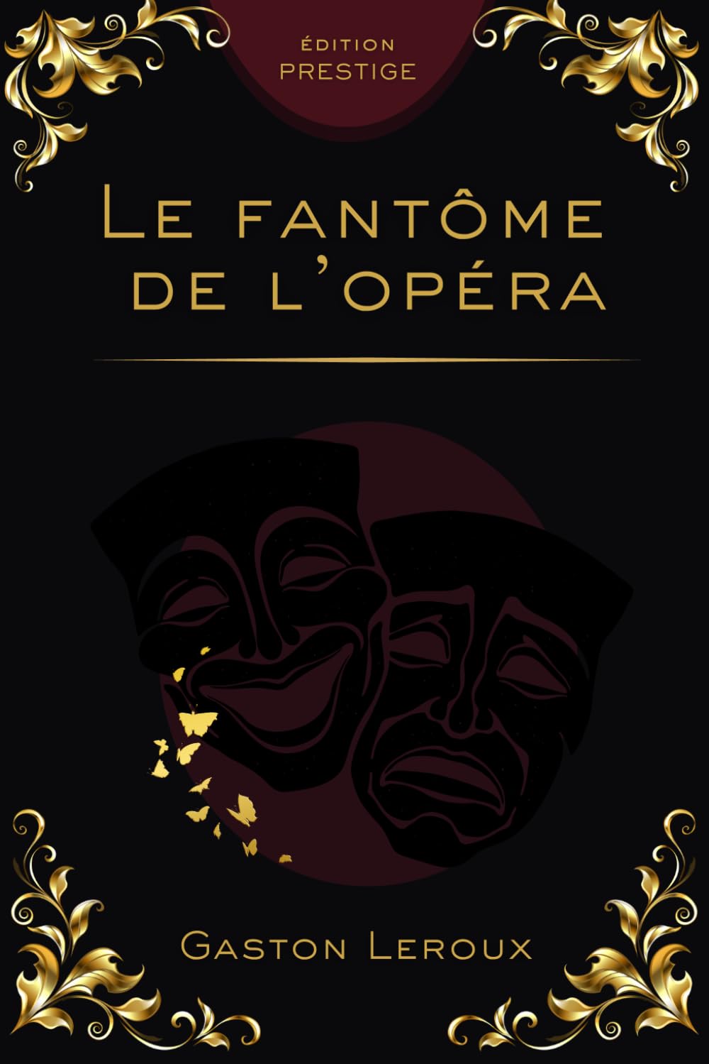 LE FANTÔME DE L’OPÉRA: Le roman mythique du mystère et de la passion Édition Prestige Collector – Texte intégral