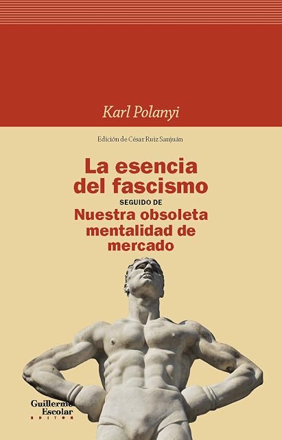 Portada de La esencia del fascismo seguido de Nuestra obsoleta mentalidad de mercado