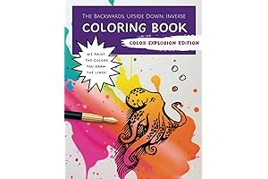 The Backwards, Upside Down, Inverse Coloring Book: Color Explosion Edition - A...