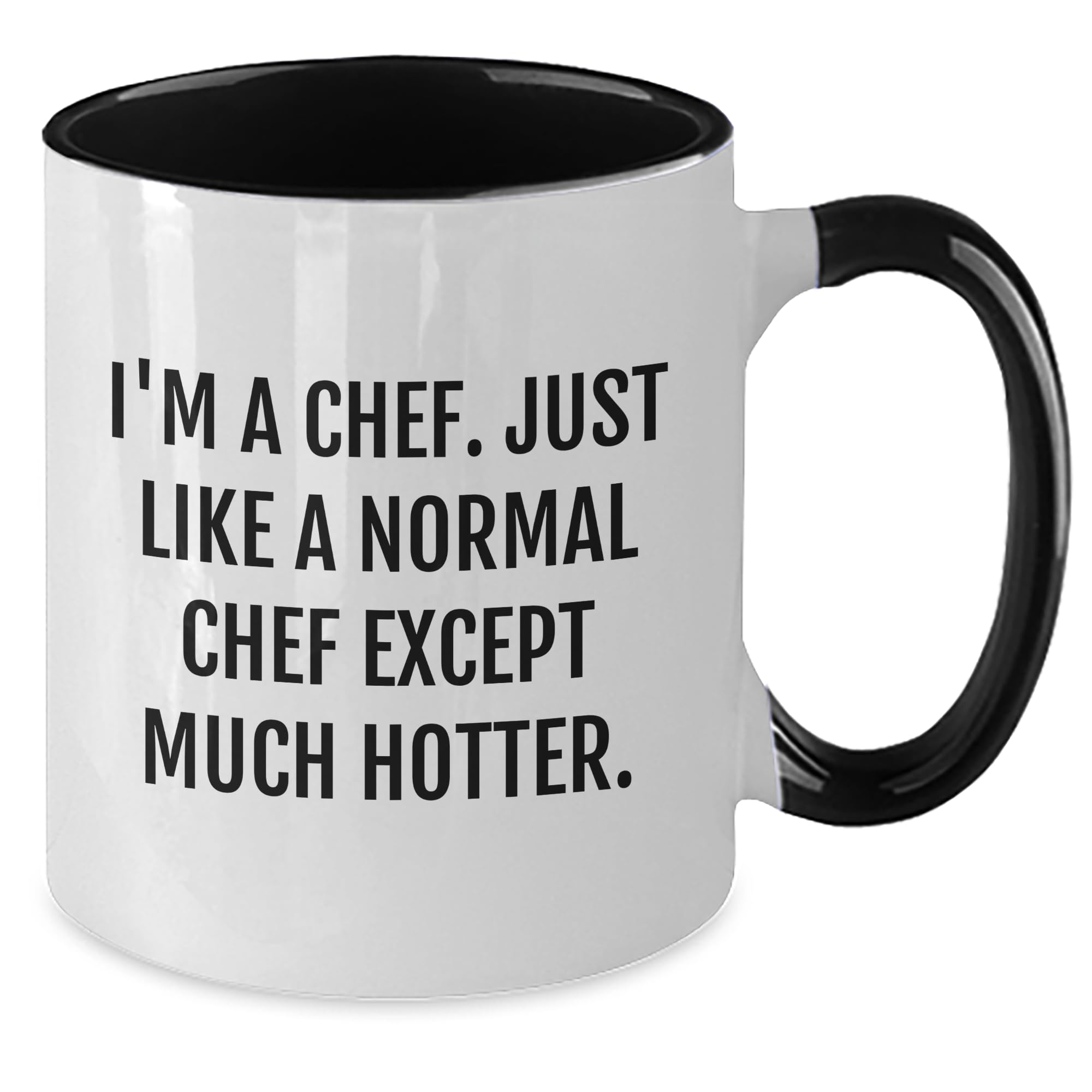 Funny Chef Gifts: I'm A Chef. Just Like A Normal Chef Except Much Hotter. Chef Quotes Coffee Mug for Chefs, Valentine's Unique Gifts for Chef Friends and Family
