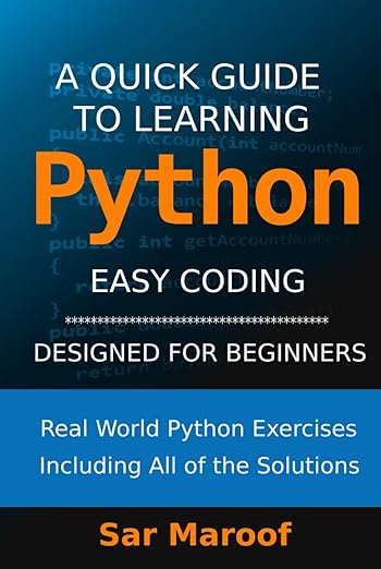 A Quick Guide to Learning Python: Easy Coding, Designed for Beginners