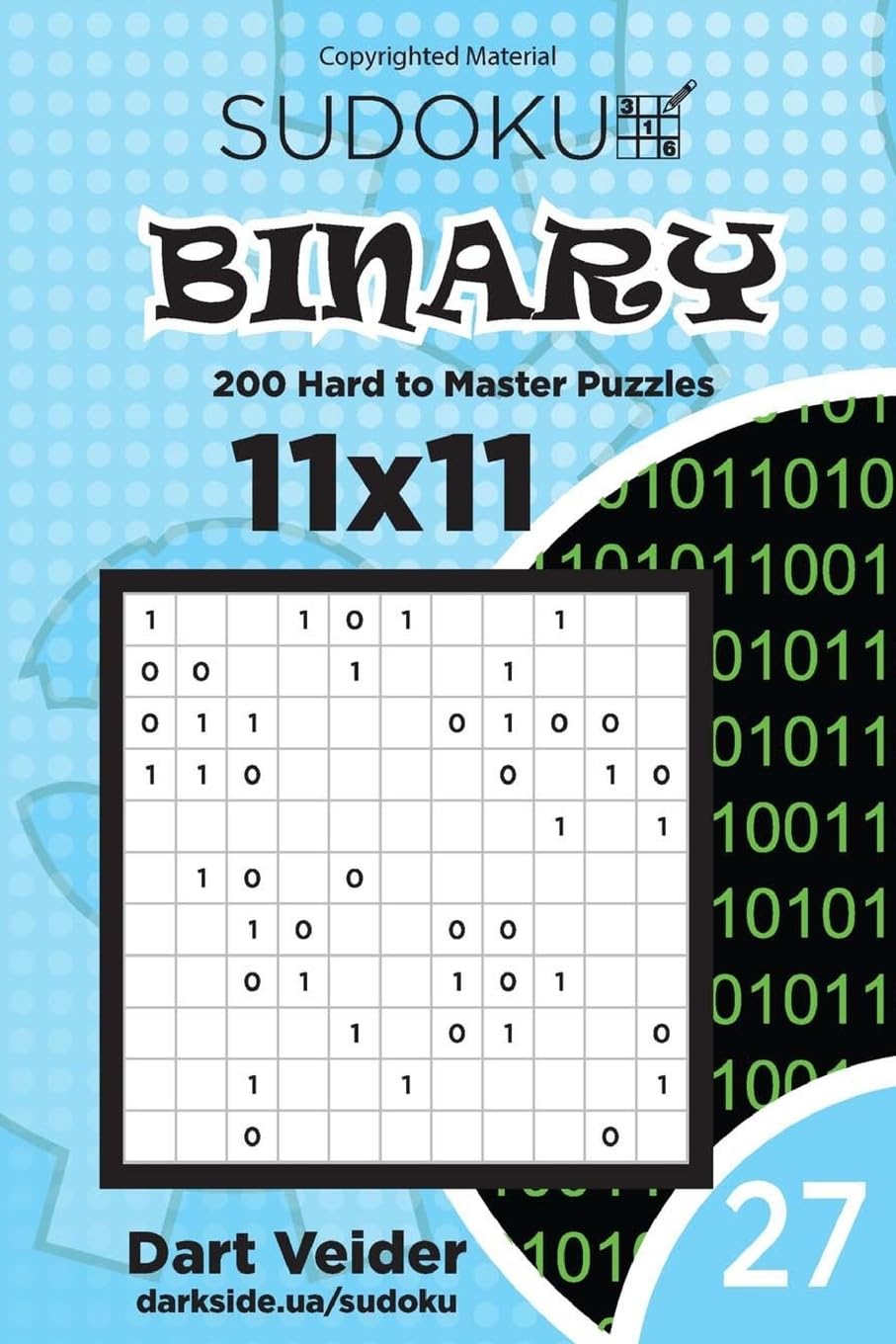 Sudoku Binary - 200 Hard to Master Puzzles 11x11 (Volume 27)