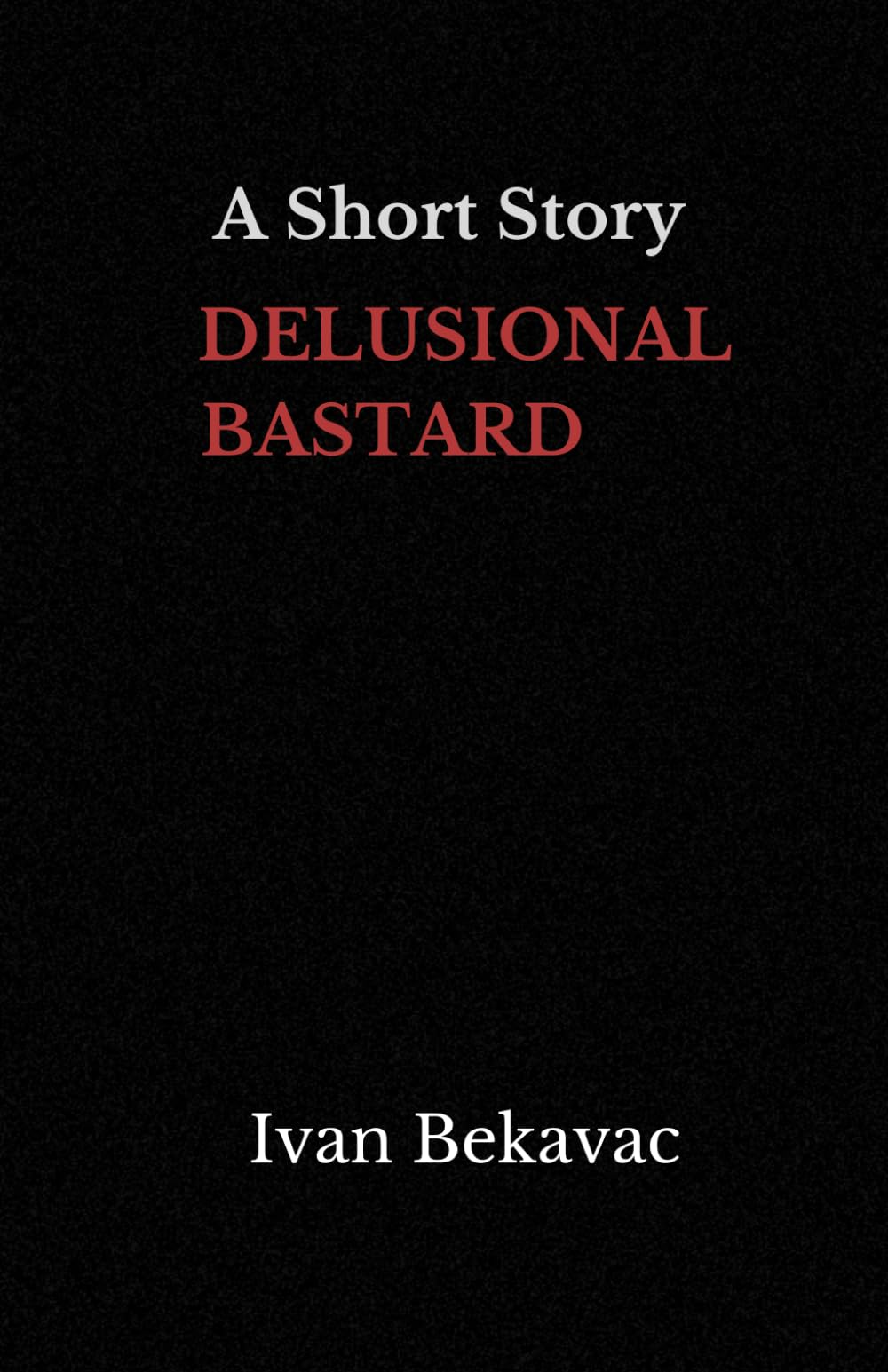 Delusional Bastard