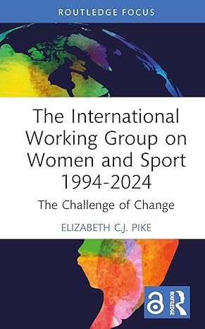 The International Working Group on Women and Sport 1994-2024 (Women, Sport and Physical Activity) book cover